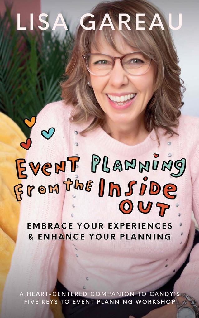 Event Planning from the Inside Out: Embrace Your Experiences and Enhance Your Planning
