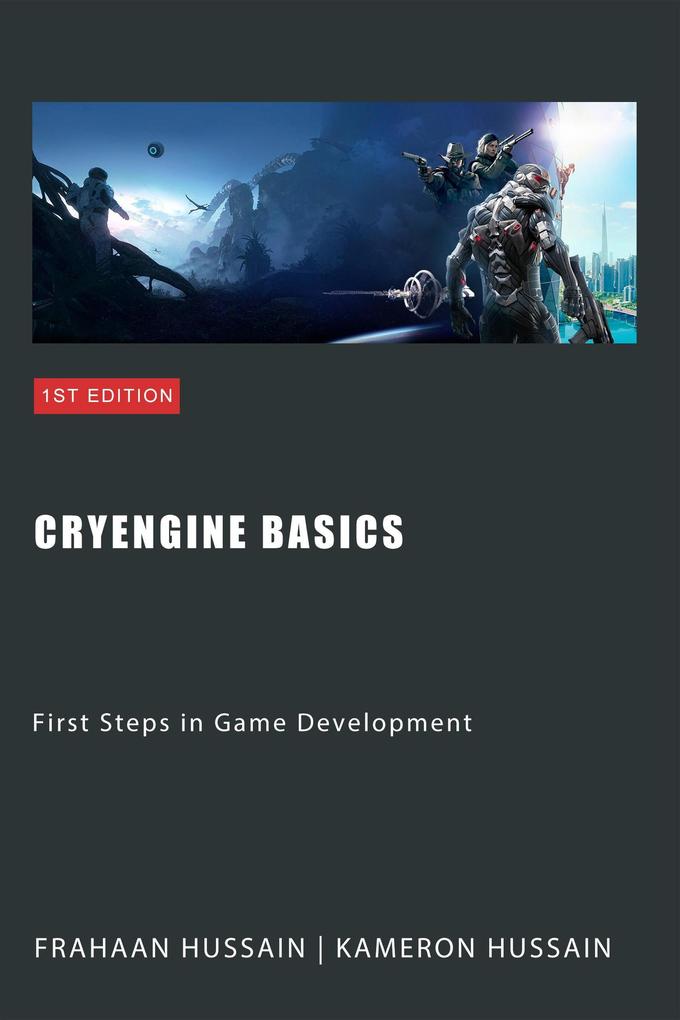 CryEngine Basics: First Steps in Game Development (CryEngine Series)