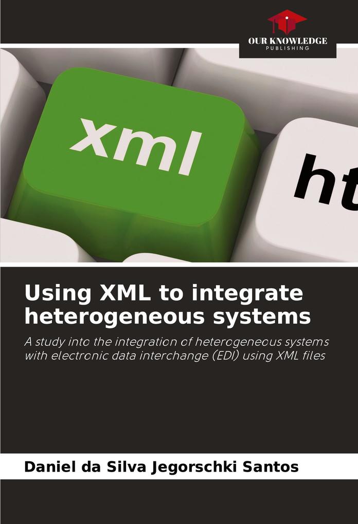 Using XML to integrate heterogeneous systems