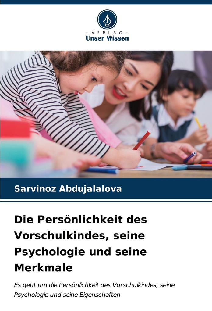 Die Persönlichkeit des Vorschulkindes seine Psychologie und seine Merkmale