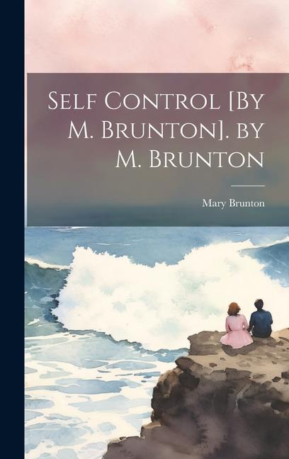 Self Control [By M. Brunton]. by M. Brunton