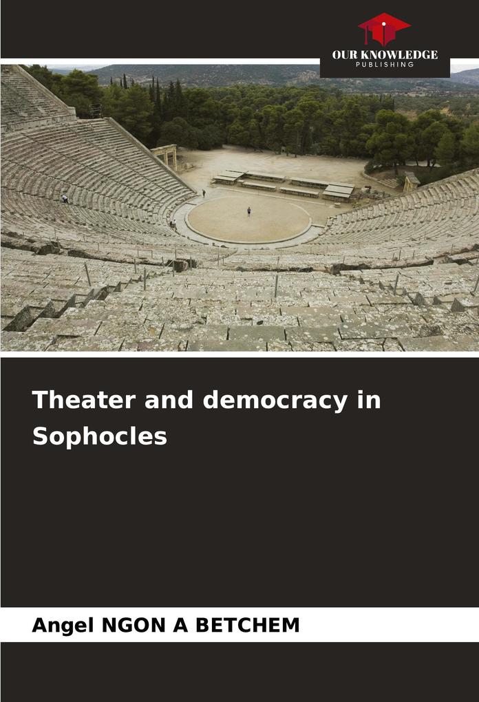 Theater and democracy in Sophocles