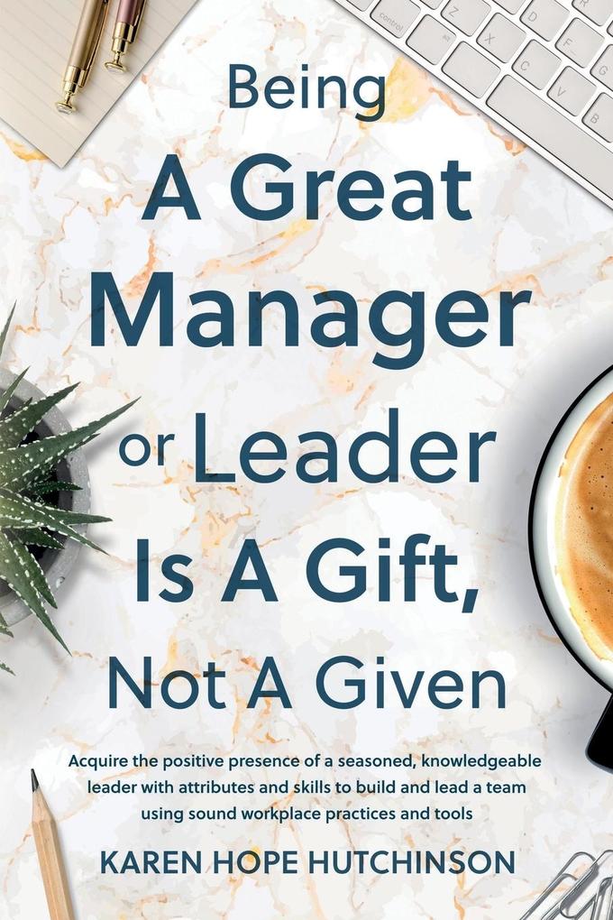 Being a Great Manager or Leader Is a Gift Not a Given