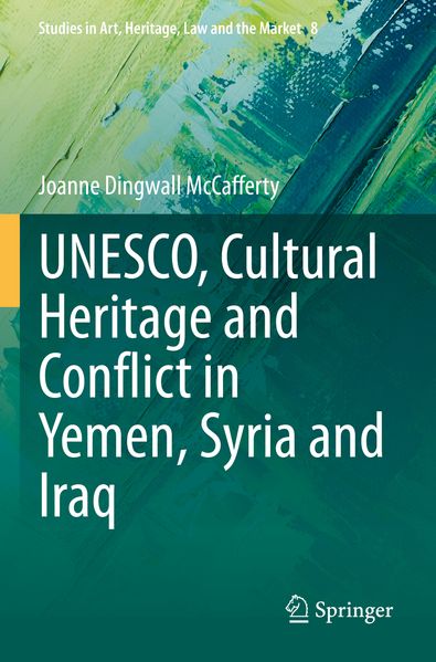 UNESCO Cultural Heritage and Conflict in Yemen Syria and Iraq