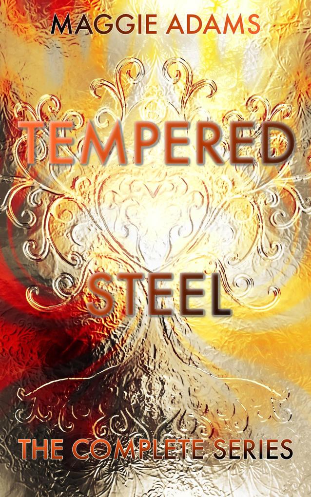 Tempered Steel- The Complete Series (A Tempered Steel Novel #8)