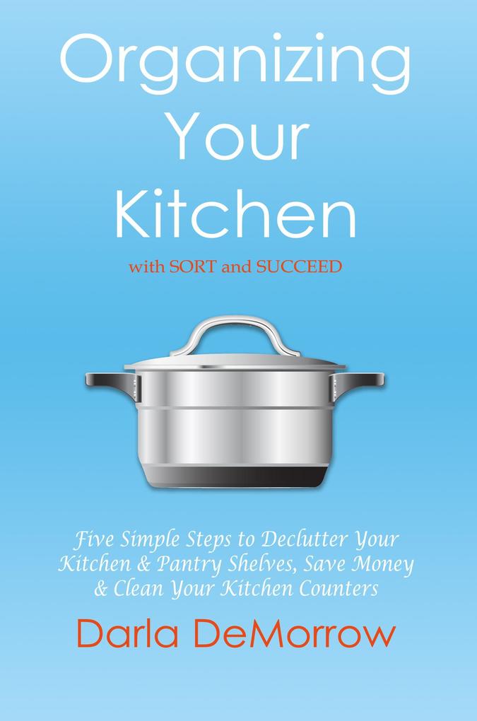 Organizing Your Kitchen with SORT and Succeed