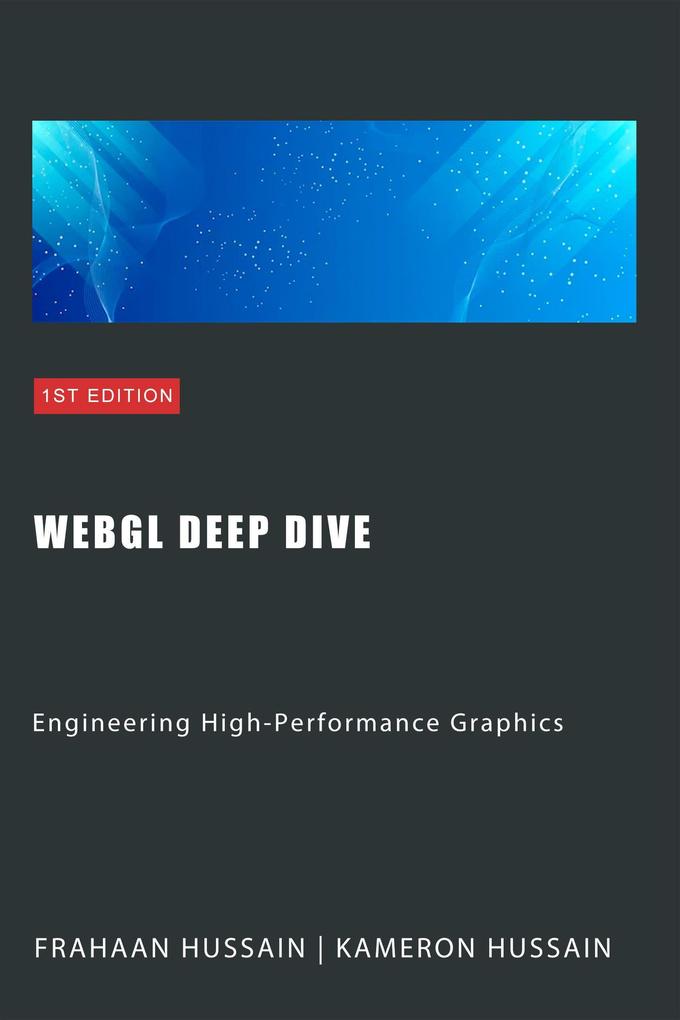WebGL Deep Dive: Engineering High-Performance Graphics (WebGL Wizadry)
