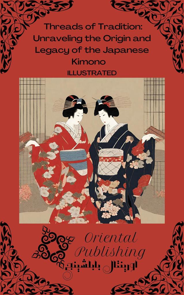 Threads of Tradition Unraveling the Origin and Legacy of the Japanese Kimono