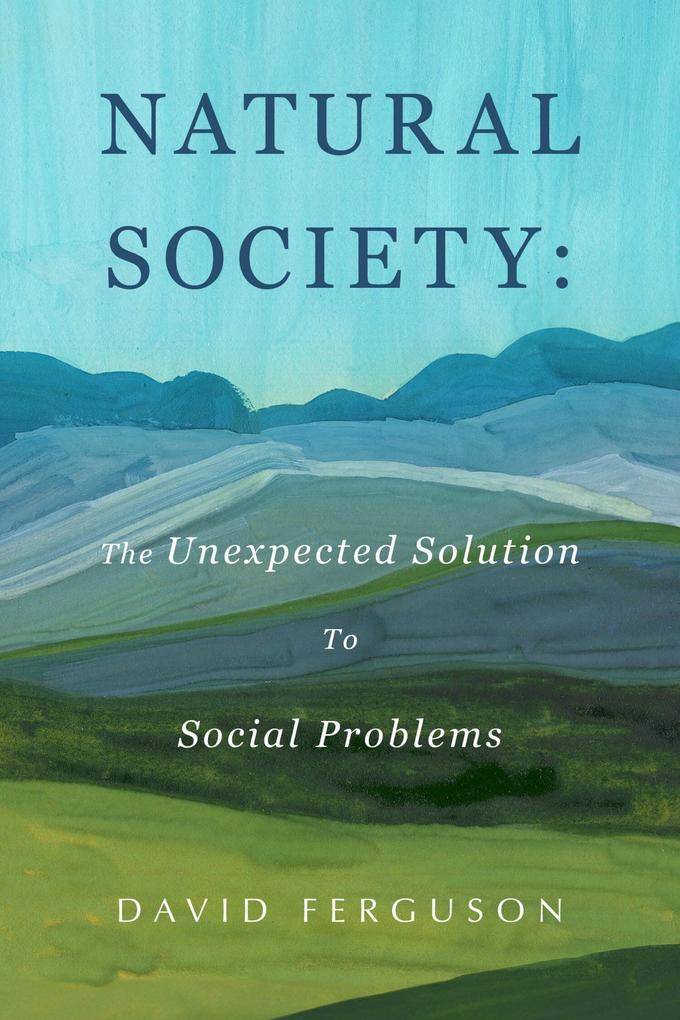 Natural Society: The Unexpected Solution To Social Problems