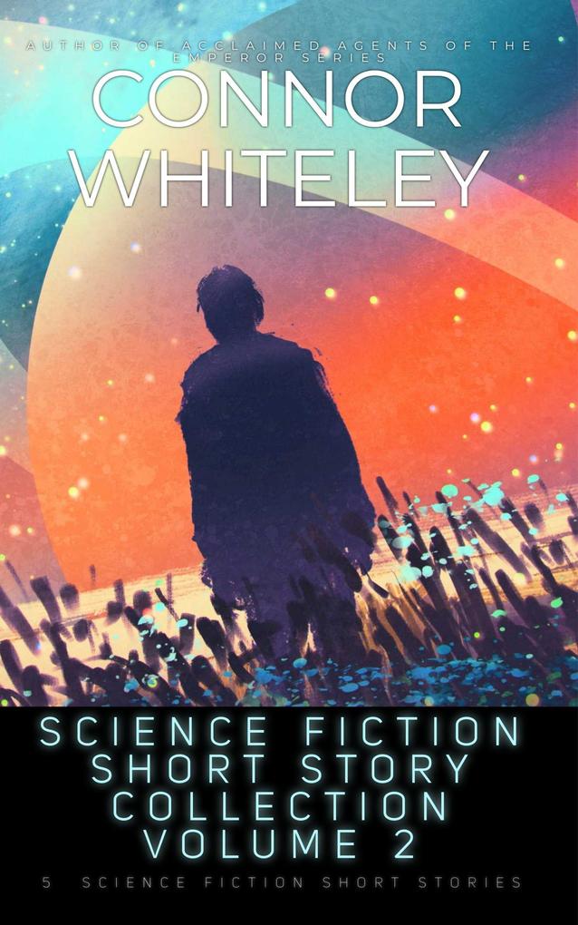 Science Fiction Short Story Collection Volume 2: 5 Science Fiction Short Stories