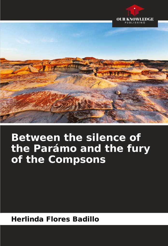 Between the silence of the Parámo and the fury of the Compsons