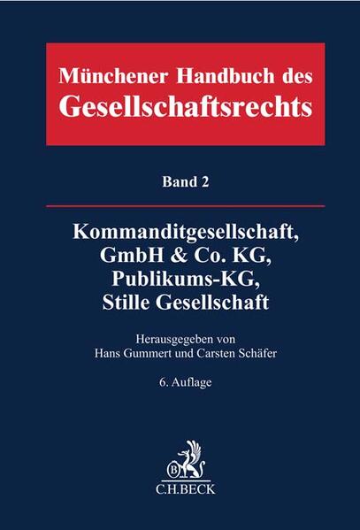Münchener Handbuch des Gesellschaftsrechts Bd. 2: Kommanditgesellschaft GmbH & Co. KG Publikums-KG Stille Gesellschaft