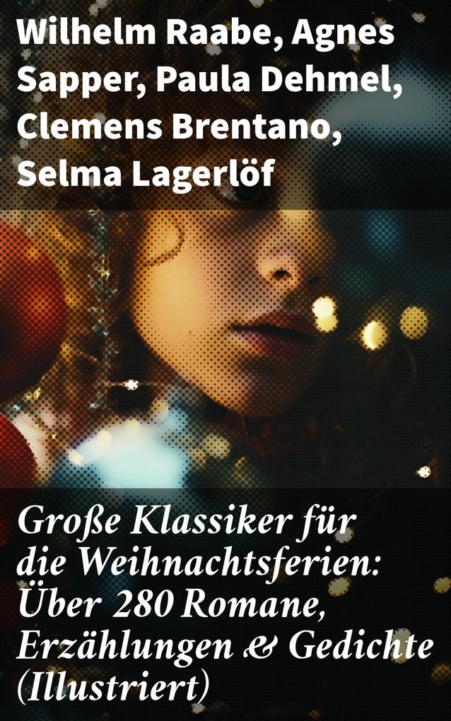 Große Klassiker für die Weihnachtsferien: Über 280 Romane Erzählungen & Gedichte (Illustriert)