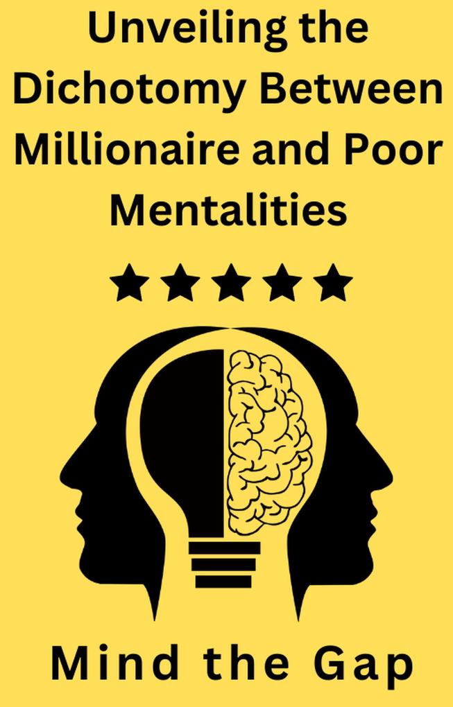 Unveiling the Dichotomy Between Millionaire and Poor Mentalities