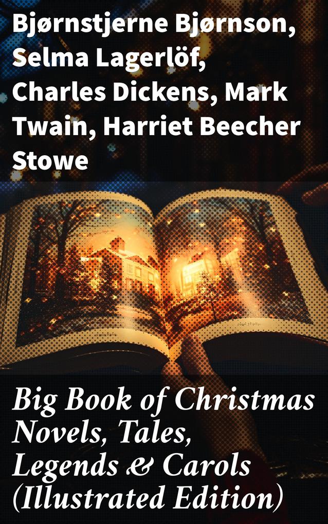 Big Book of Christmas Novels Tales Legends & Carols (Illustrated Edition)