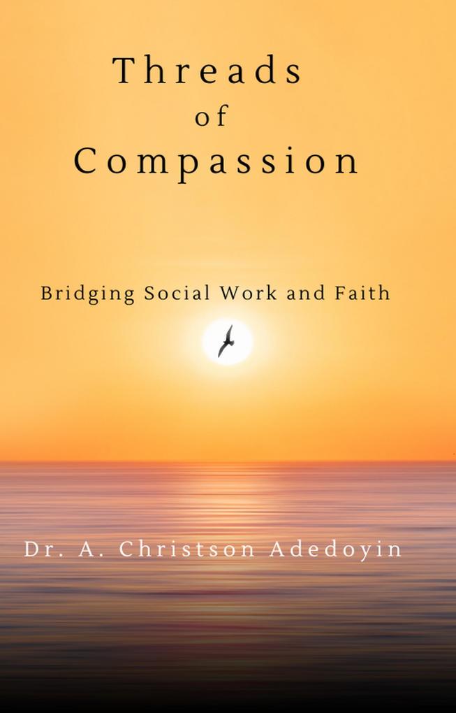 Threads of Compassion: Bridging Social Work and Faith (Social Work and Christianity)