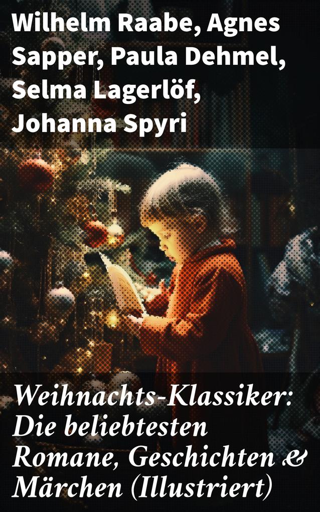 Weihnachts-Klassiker: Die beliebtesten Romane Geschichten & Märchen (Illustriert)