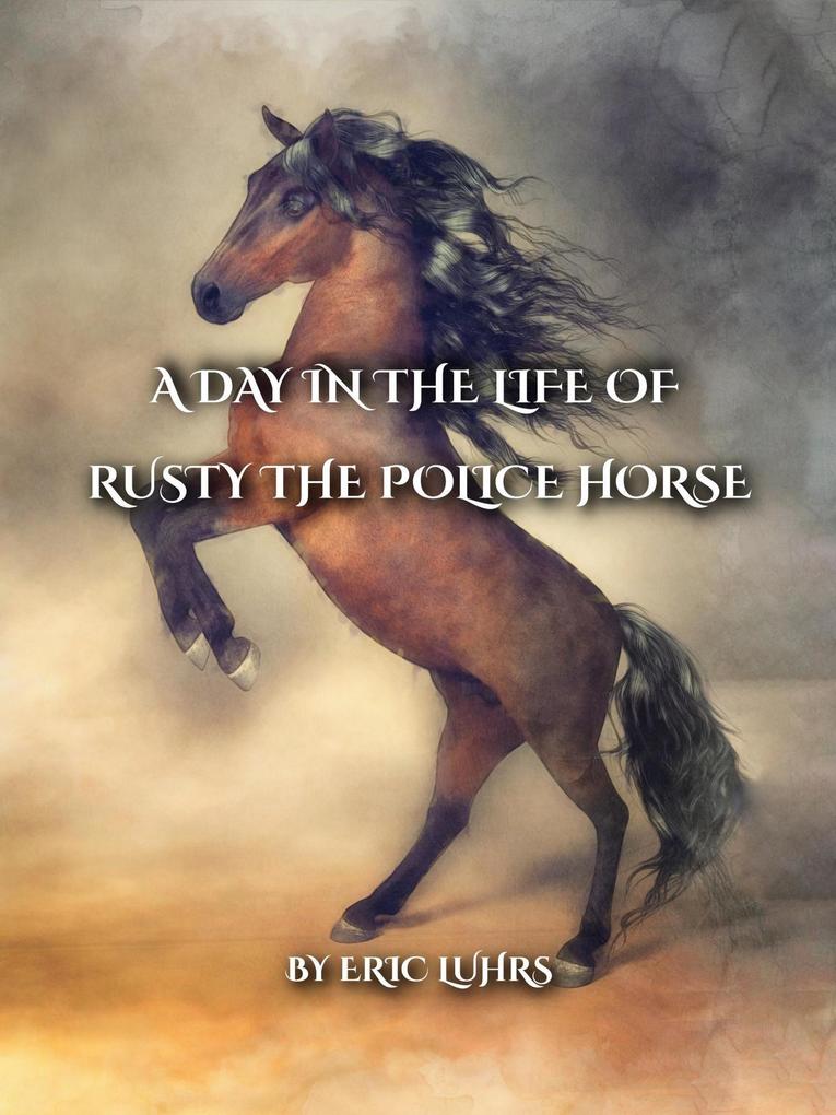 A Day in the Life of Rusty the Police Horse