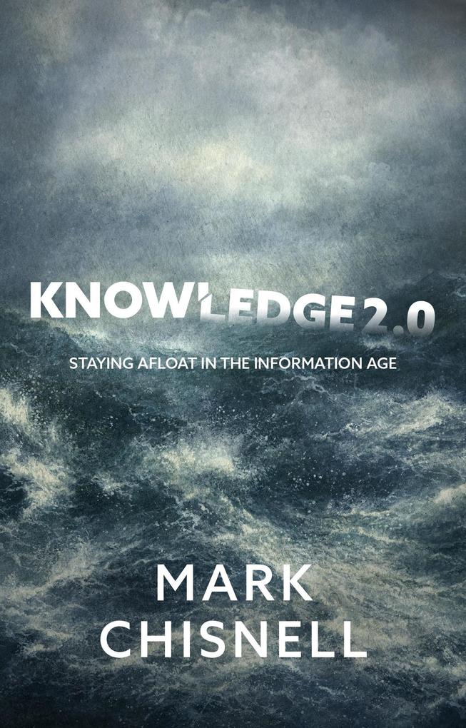Knowledge 2.0 - Staying Afloat in the Information Age