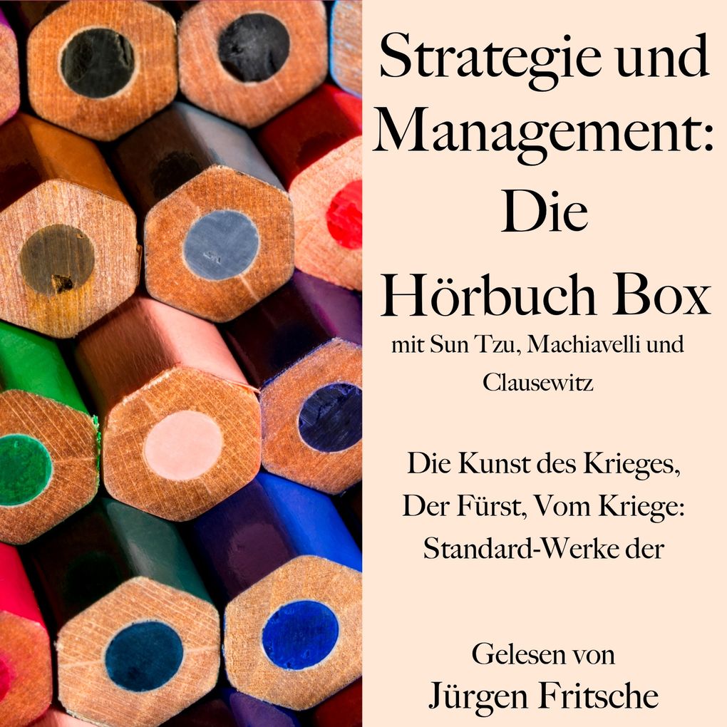 Strategie und Management: Die Hörbuch Box mit Sun Tzu Machiavelli und Clausewitz