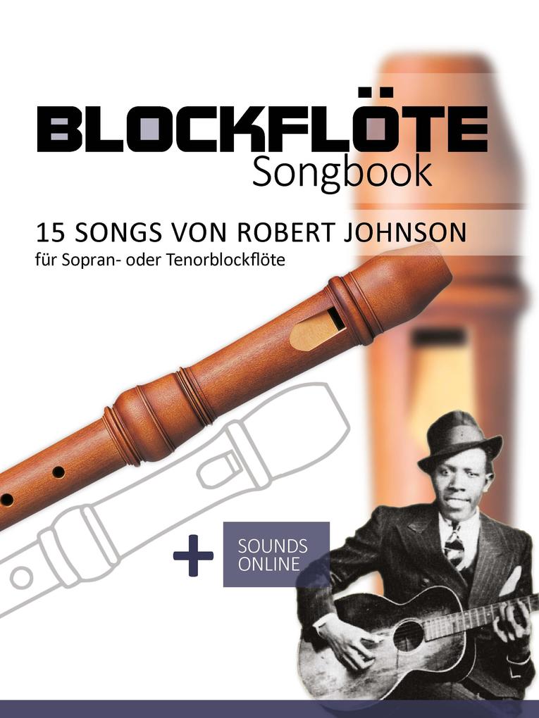 Blockflöte Songbook - 15 Songs von Robert Johnson