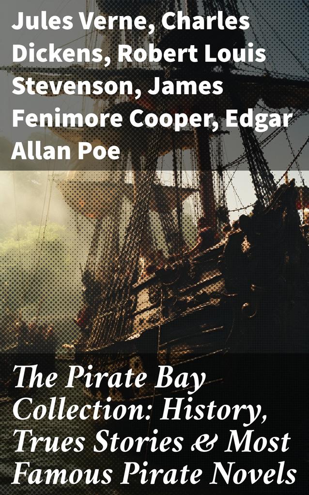The Pirate Bay Collection: History Trues Stories & Most Famous Pirate Novels