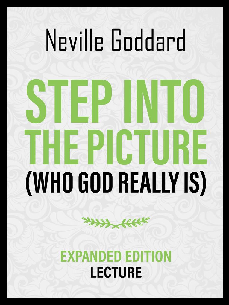 Step Into The Picture (Who God Really Is) - Expanded Edition Lecture