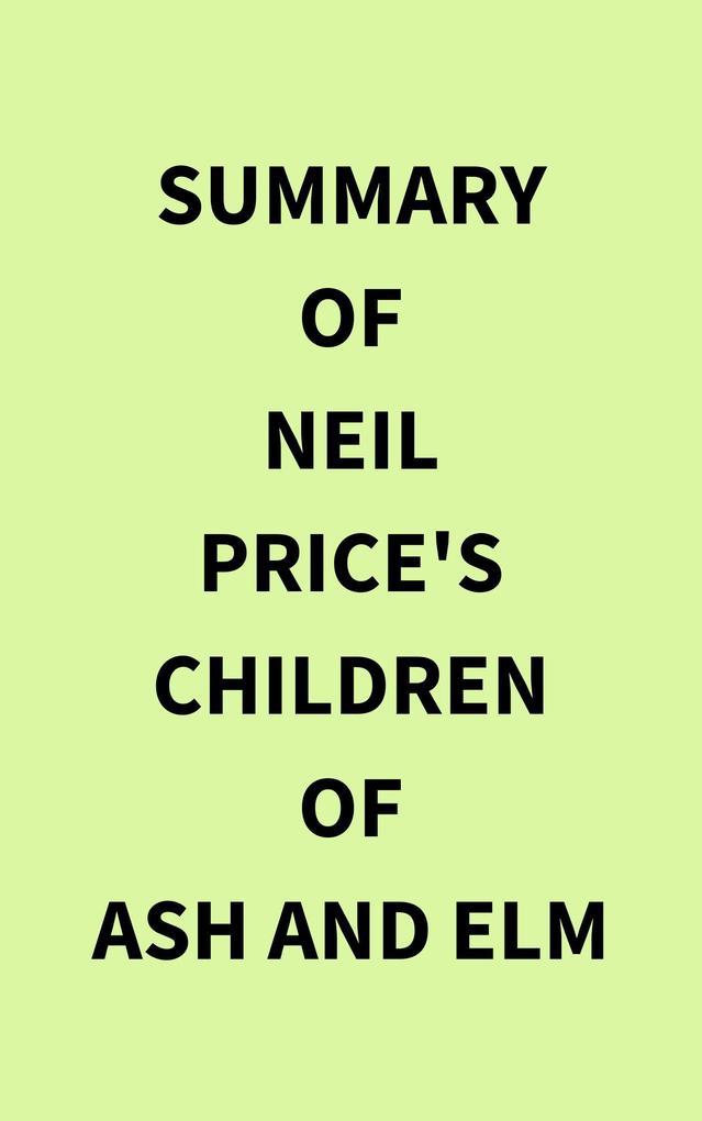 Summary of Neil Price‘s Children of Ash and Elm