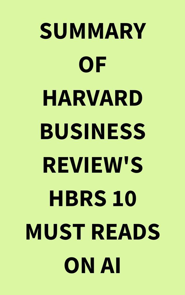 Summary of Harvard Business Review‘s HBRs 10 Must Reads on AI