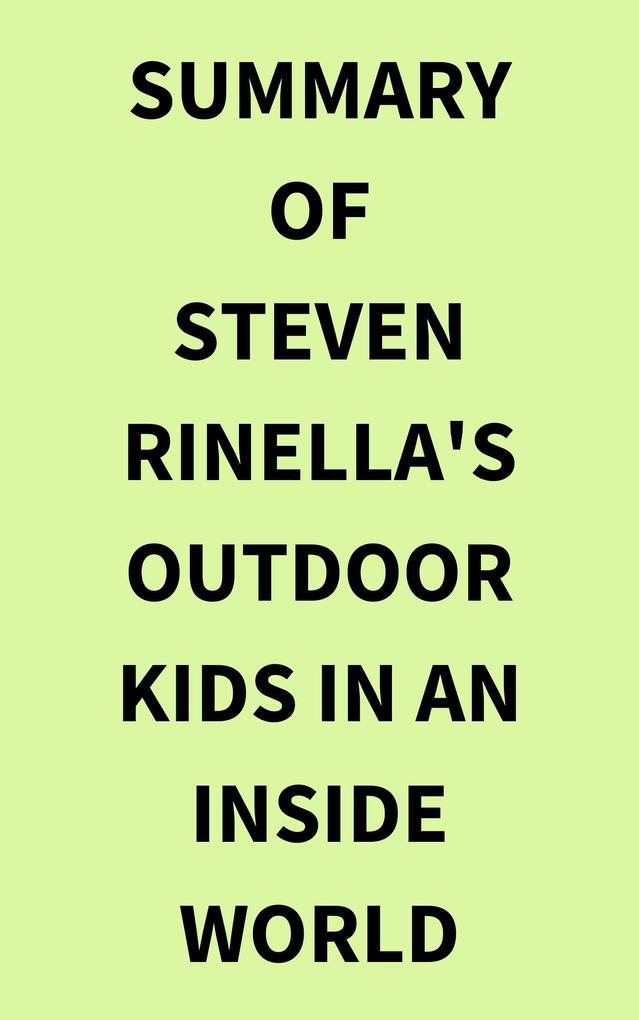 Summary of Steven Rinella‘s Outdoor Kids in an Inside World