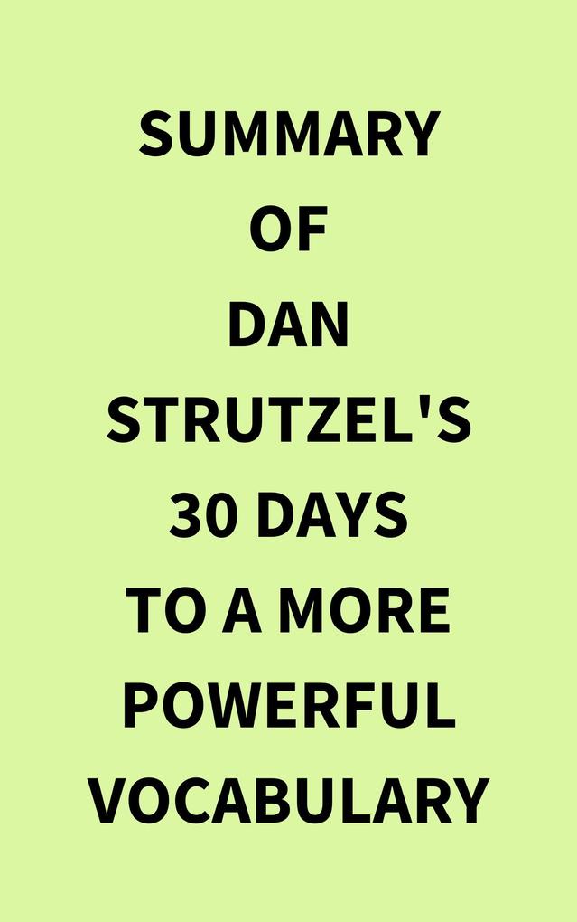 Summary of Dan Strutzel‘s 30 Days to a More Powerful Vocabulary