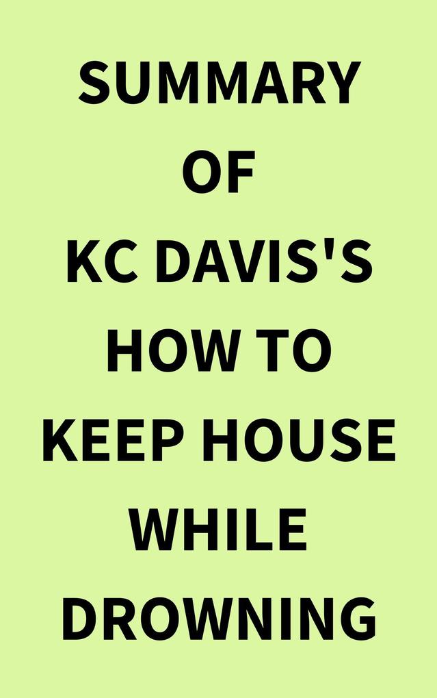 Summary of KC Davis‘s How to Keep House While Drowning