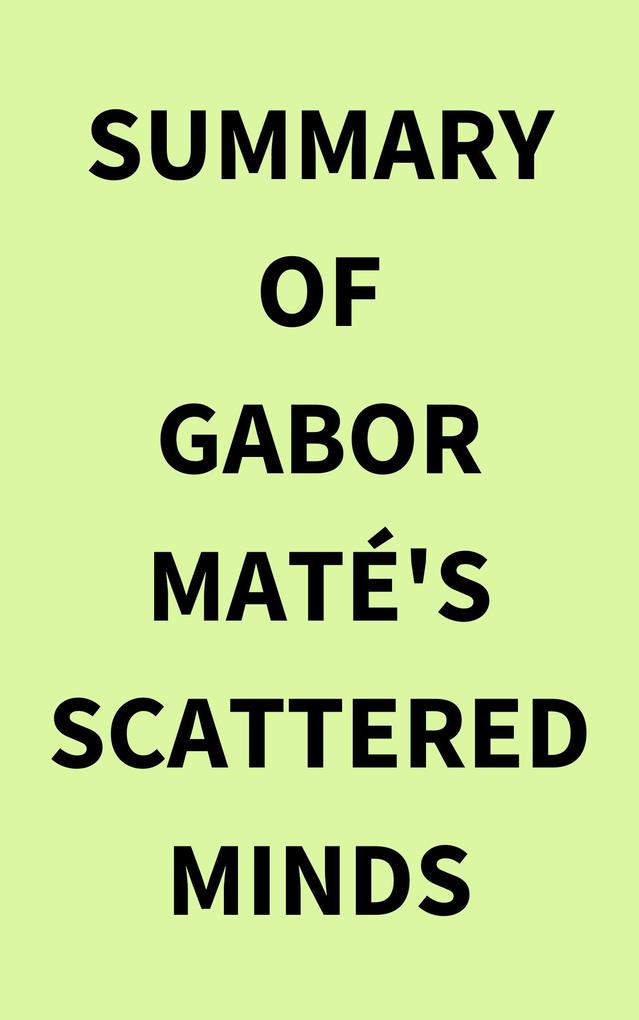 Summary of Gabor Mate‘s Scattered Minds