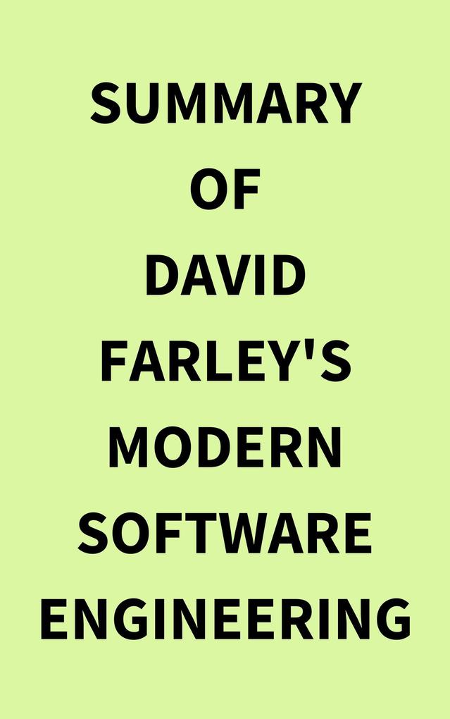Summary of David Farley‘s Modern Software Engineering