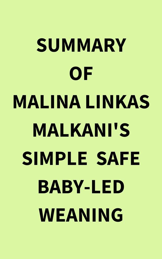 Summary of Malina Linkas Malkani‘s Simple Safe BabyLed Weaning