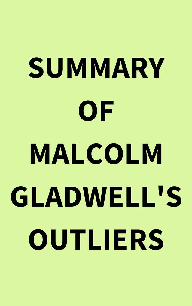 Summary of Malcolm Gladwell‘s Outliers