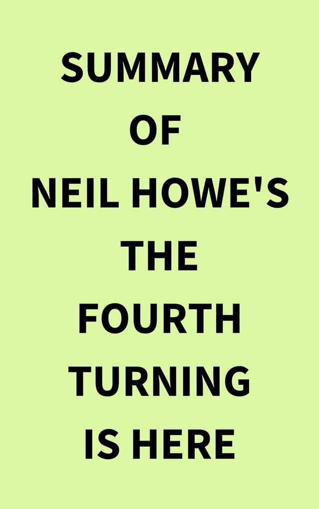 Summary of Neil Howe‘s The Fourth Turning Is Here