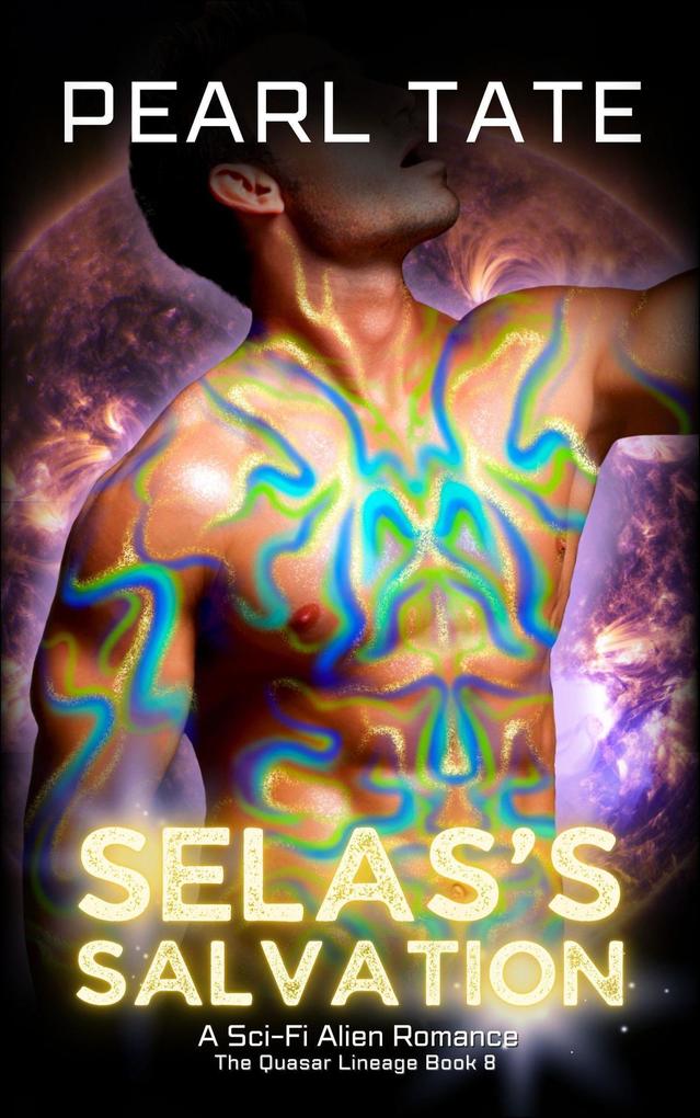 Selas‘s Salvation - A Sci-Fi Alien Romance (The Quasar Lineage #8)