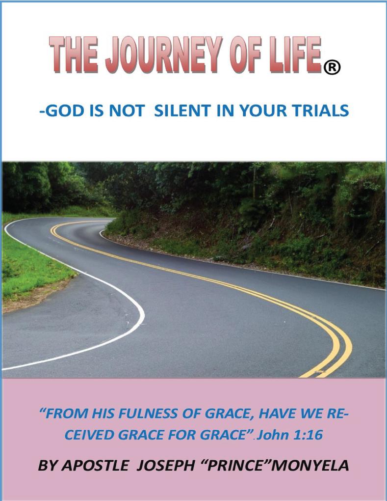 The Journey Of life- God Is Not Silent In Your Trials
