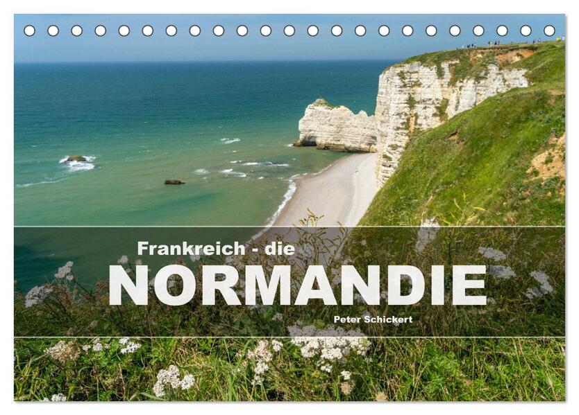 Frankreich - die Normandie (Tischkalender 2025 DIN A5 quer) CALVENDO Monatskalender
