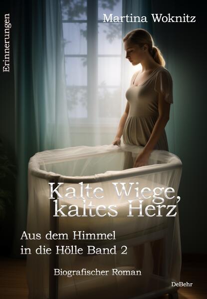 Kalte Wiege kaltes Herz - Aus dem Himmel in die Hölle Band 2 - Biografischer Roman - Erinnerungen