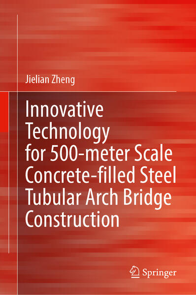 Innovative Technology for 500-Meter Scale Concrete-Filled Steel Tubular Arch Bridge Construction