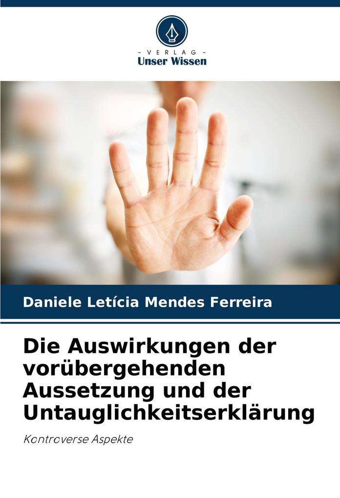 Die Auswirkungen der vorübergehenden Aussetzung und der Untauglichkeitserklärung