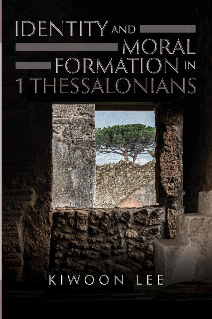Identity and Moral Formation in 1 Thessalonians