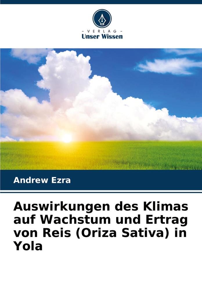 Auswirkungen des Klimas auf Wachstum und Ertrag von Reis (Oriza Sativa) in Yola