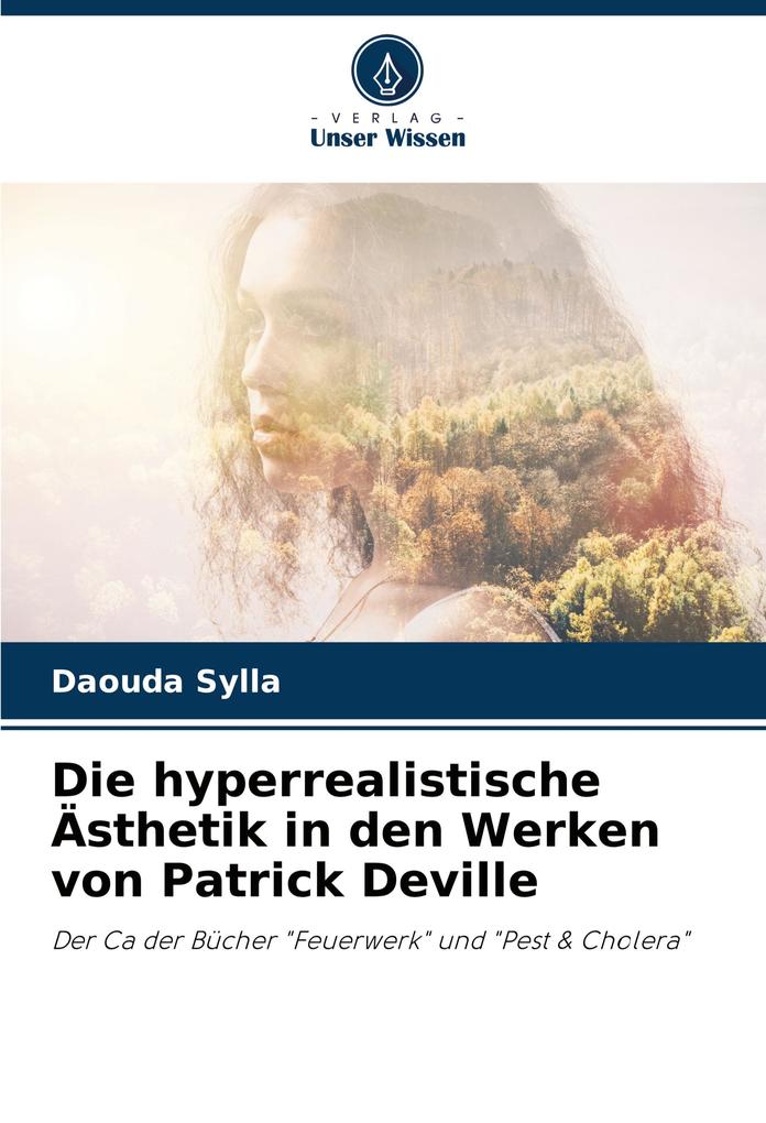 Die hyperrealistische Ästhetik in den Werken von Patrick Deville
