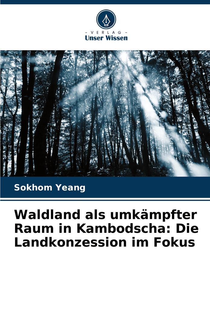 Waldland als umkämpfter Raum in Kambodscha: Die Landkonzession im Fokus