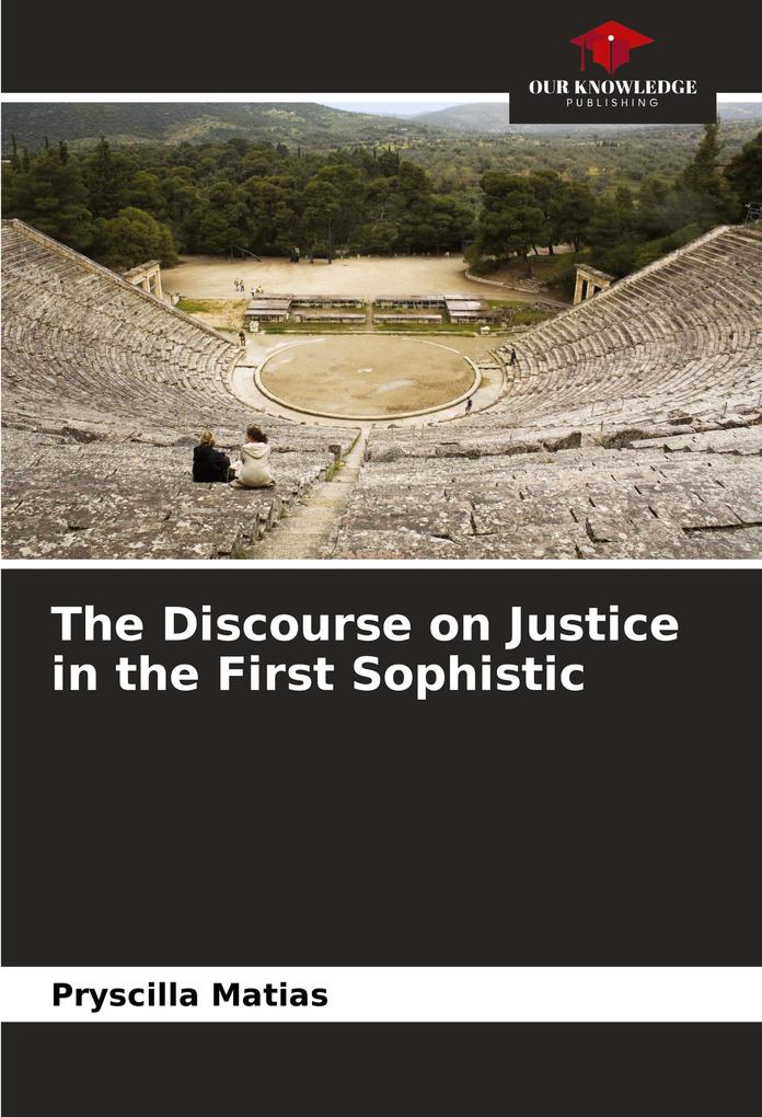 The Discourse on Justice in the First Sophistic