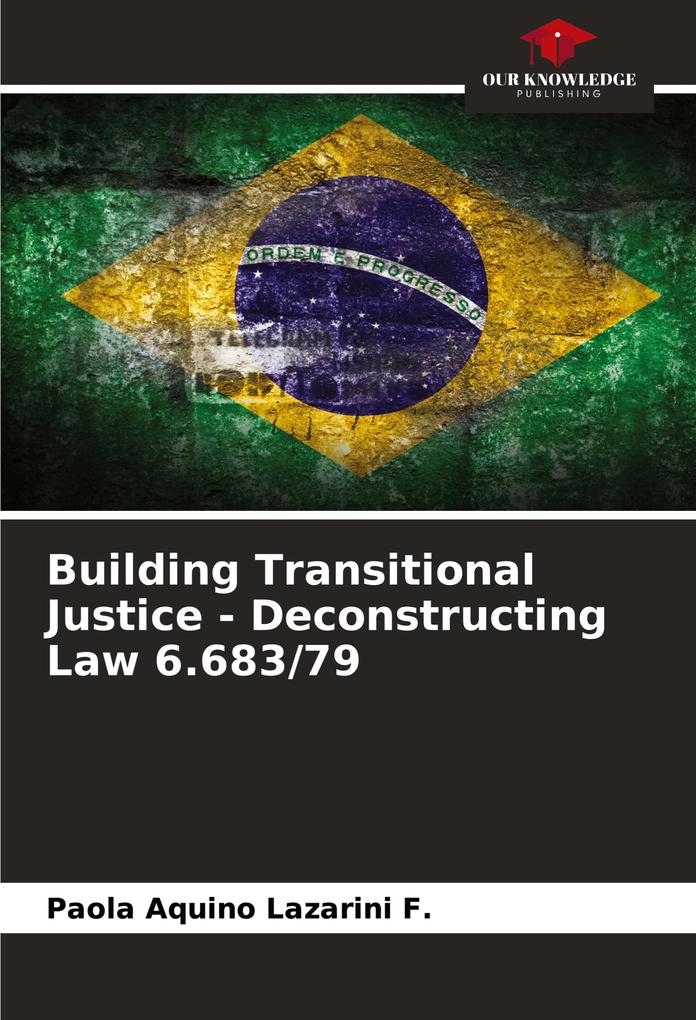 Building Transitional Justice - Deconstructing Law 6.683/79