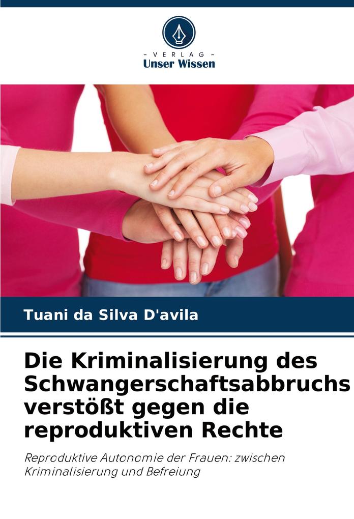 Die Kriminalisierung des Schwangerschaftsabbruchs verstößt gegen die reproduktiven Rechte
